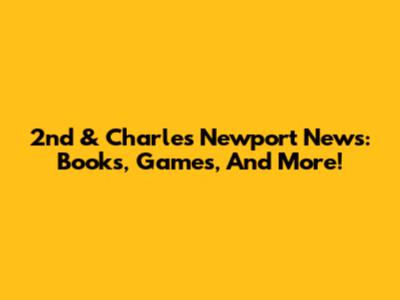 2nd & Charles Newport News: Books, Games, And More!