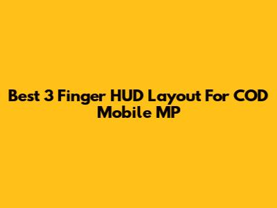 Best 3 Finger HUD Layout For COD Mobile MP