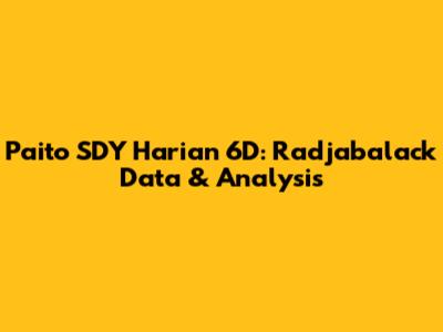 Paito SDY Harian 6D: Radjabalack Data & Analysis